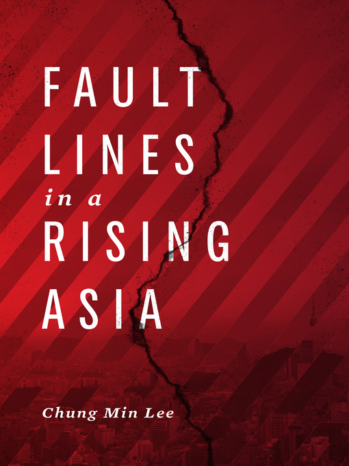 Title details for Fault Lines in a Rising Asia by Chung  Min Lee - Available
